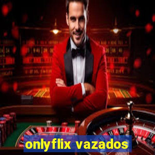 onlyflix vazados